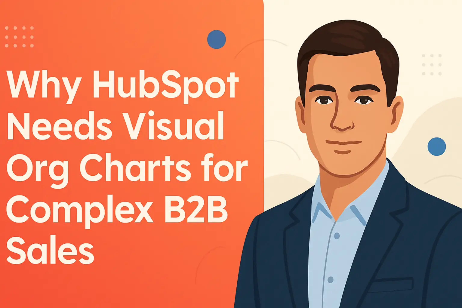 <p>The Critical Role of Visual Org Charts in HubSpot for Complex B2B Sales