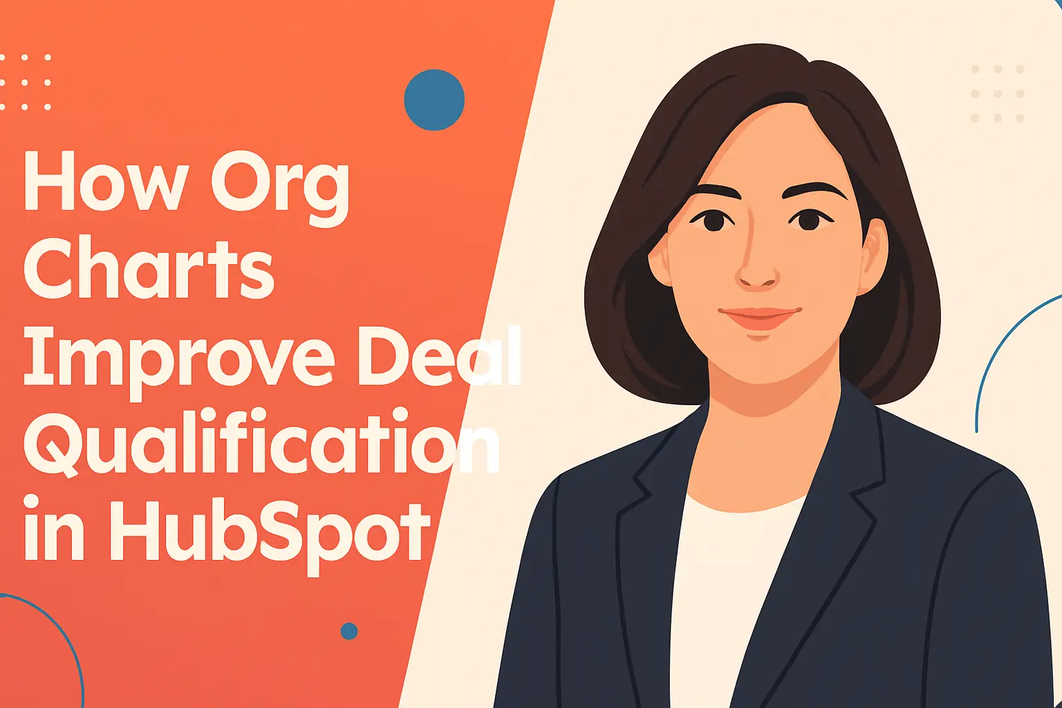 <p>Unlocking Better Deal Qualification in HubSpot Sales with Org Charts